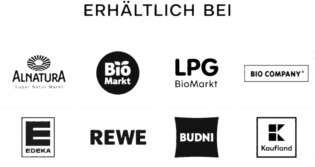 Unsere Produkte erhältlich bei Alnatura, Bio Markt, LPG BioMarkt, Bio Company, Edeka, Rewe, Budni und Kaufland